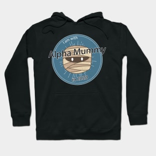 Alpha Mummy for President in 2020 Hoodie